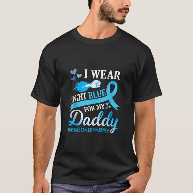 I Wear Light Blue for My Daddy Prostate Cancer Awa T-Shirt (Front)