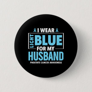 I wear Light Blue for My Husband Prostate Cancer 6 Cm Round Badge