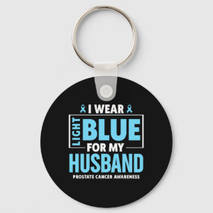 I wear Light Blue for My Husband Prostate Cancer Key Ring