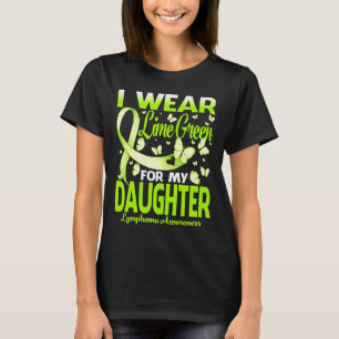 I Wear Lime Green For My Daughter Lymphoma Awarene T-Shirt