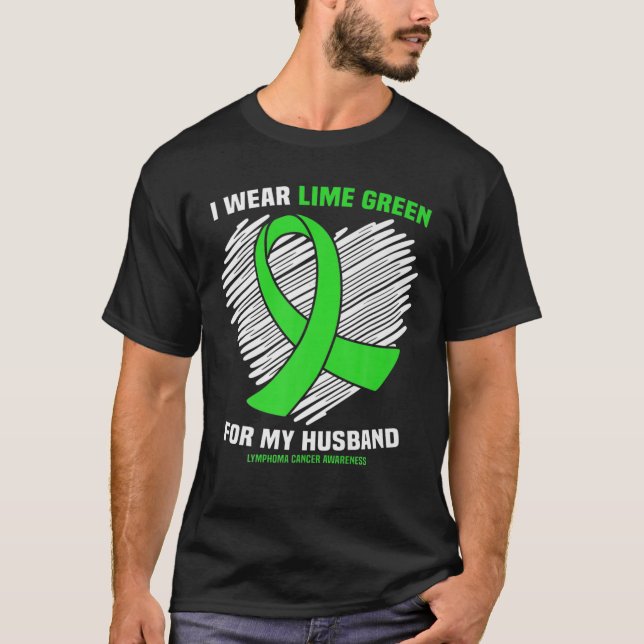 I Wear Lime Green For My Husband Lymphoma Awarenes T-Shirt (Front)
