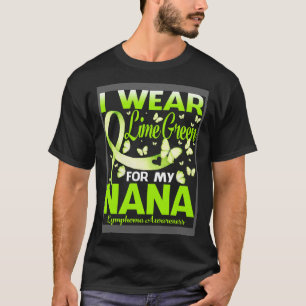 I Wear Lime Green For My Nana Lymphoma Awareness T-Shirt