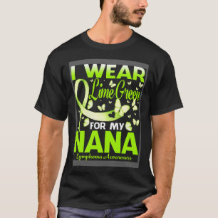 I Wear Lime Green For My Nana Lymphoma Awareness T-Shirt