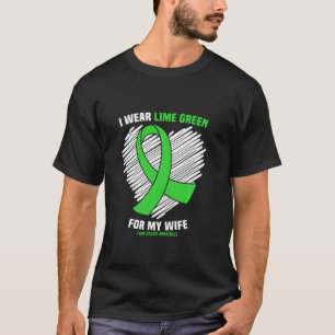I Wear Lime Green For My Wife Lyme Disease Awarene T-Shirt