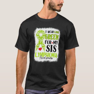 I Wear Lime Green Sis Lymphoma Awareness Month War T-Shirt