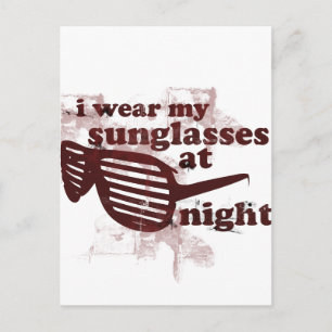I Wear My Sunglasses At Night Postcard