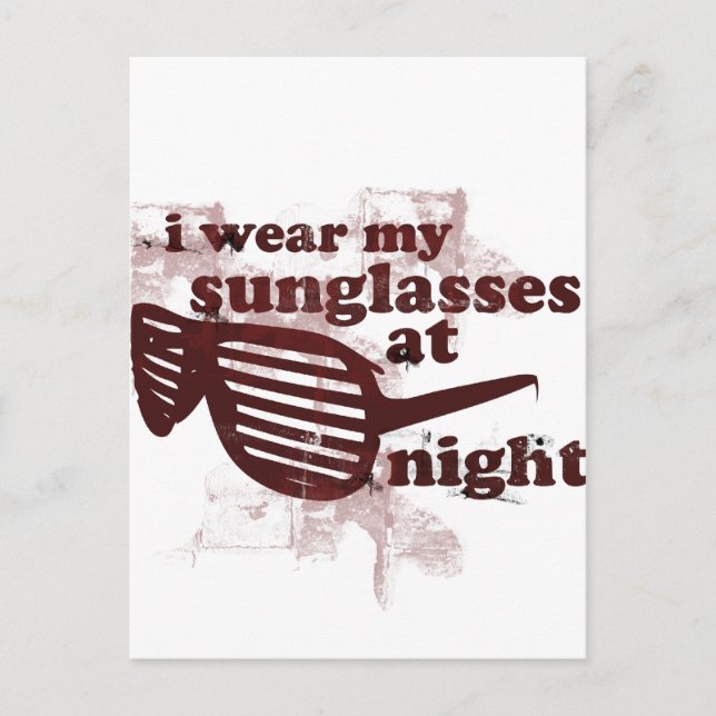 I Wear My Sunglasses At Night Postcard (Front)