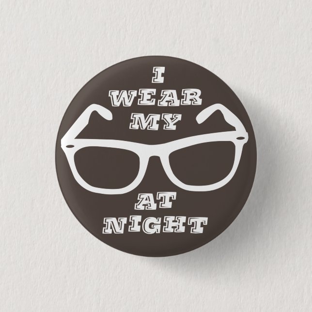I Wear My Sunglasses at Night Retro Quote Flair 3 Cm Round Badge (Front)