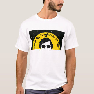 I Wear my Sunglasses at Night T-Shirt