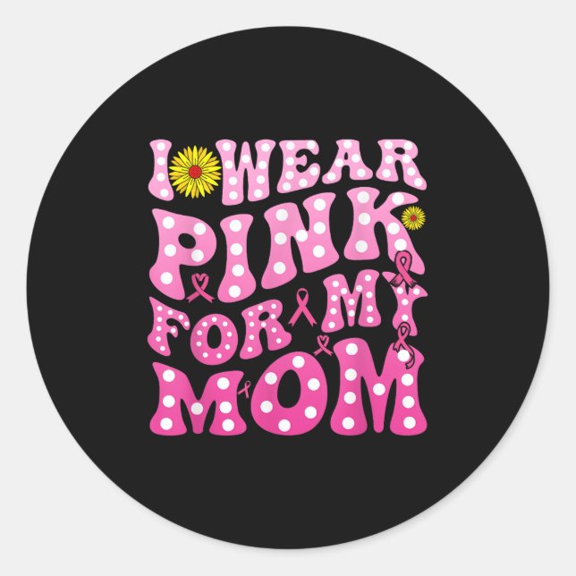 I Wear Nk For My Mum Suprt Breast Cancer Awareness Classic Round Sticker (Front)