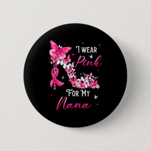 I Wear Nk For My Nana Breast Cancer Ribbon Suprt G 6 Cm Round Badge