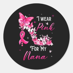 I Wear Nk For My Nana Breast Cancer Ribbon Suprt G Classic Round Sticker