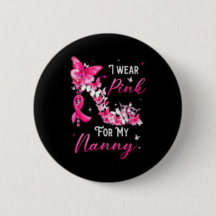 I Wear Nk For My Nanny Breast Cancer Ribbon Suprt  6 Cm Round Badge