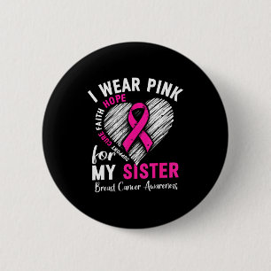 I Wear Nk For My Sister Breast Cancer Awareness Su 6 Cm Round Badge