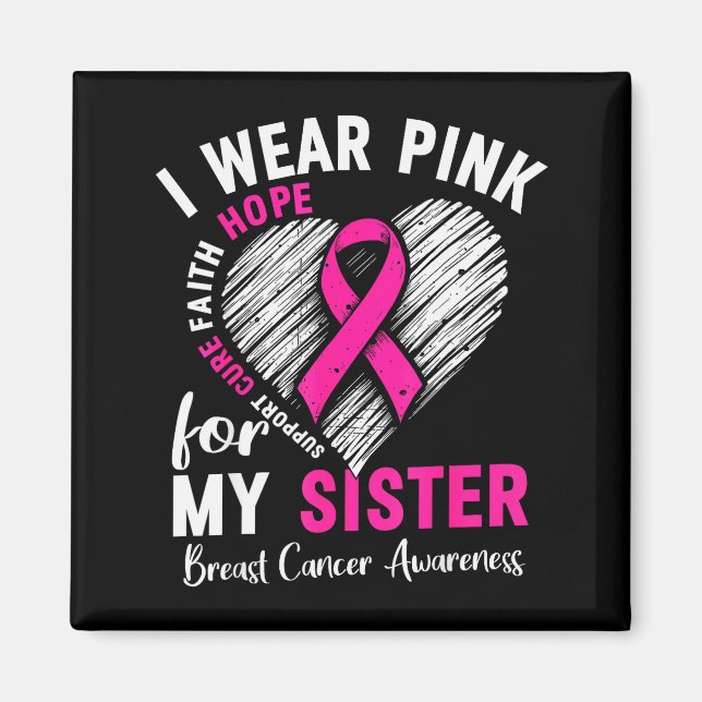 I Wear Nk For My Sister Breast Cancer Awareness Su Magnet (Front)