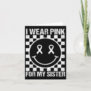 I Wear Nk For My Sister Smile Face Breast Cancer B Card