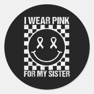 I Wear Nk For My Sister Smile Face Breast Cancer B Classic Round Sticker