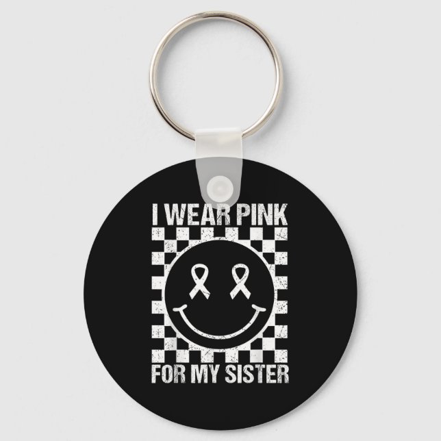 I Wear Nk For My Sister Smile Face Breast Cancer B Key Ring (Front)