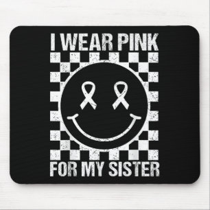 I Wear Nk For My Sister Smile Face Breast Cancer B Mouse Mat