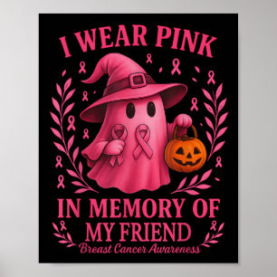 I Wear Nk In Memory Of My Friend Breast Cancer Awa Poster