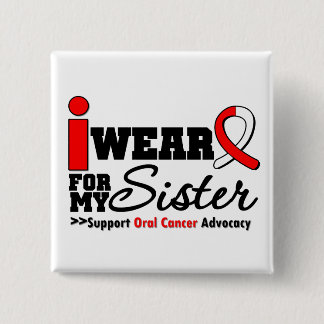 I Wear Oral Cancer Ribbon For My Sister 15 Cm Square Badge