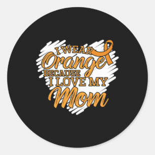 I Wear Orange Because I Love My Mum for Leukaemia  Classic Round Sticker
