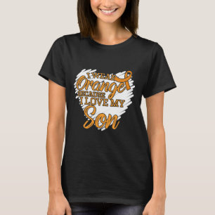 I Wear Orange Because I Love My Son for Leukaemia  T-Shirt