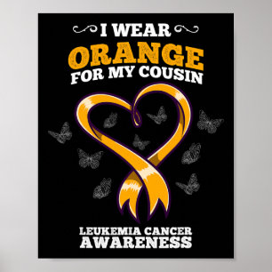 I Wear Orange Cousin Leukaemia Cancer Awareness Bl Poster