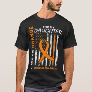 I Wear Orange For Daughter Leukaemia Awareness Ame T-Shirt