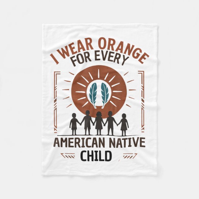 I Wear Orange For Every American Native Child Appa Fleece Blanket (Front)