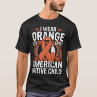 I Wear Orange For Every American Native Child