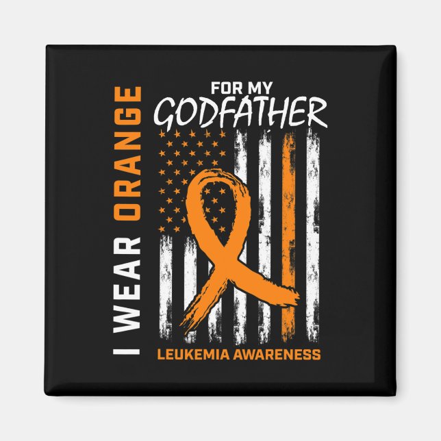 I Wear Orange For Godfather Leukaemia Awareness Am Magnet (Front)