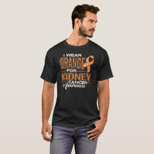I Wear Orange For Kidney Cancer Awareness T-Shirt