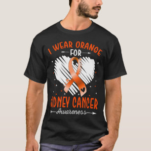 I Wear Orange For KIDNEY CANCER Awareness T-Shirt