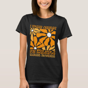 I Wear Orange For Ms Multiple Sclerosis Awareness T-Shirt