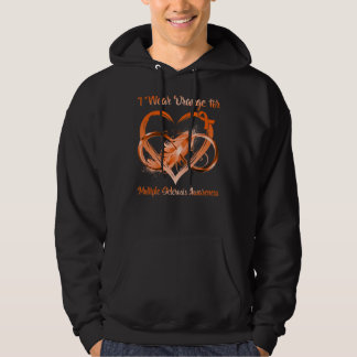 I Wear Orange For Multiple Sclerosis Awareness Inf Hoodie