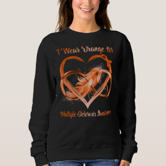 I Wear Orange For Multiple Sclerosis Awareness Inf Sweatshirt