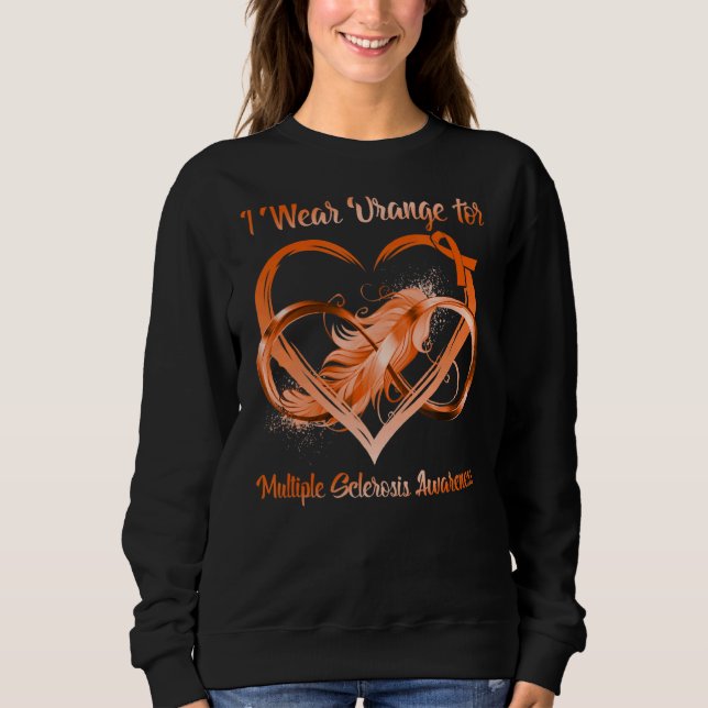 I Wear Orange For Multiple Sclerosis Awareness Inf Sweatshirt (Front)