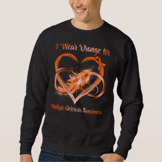 I Wear Orange For Multiple Sclerosis Awareness Inf Sweatshirt