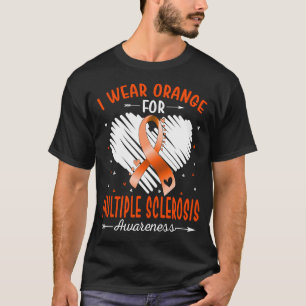 I Wear Orange For MULTIPLE SCLEROSIS Awareness T-Shirt