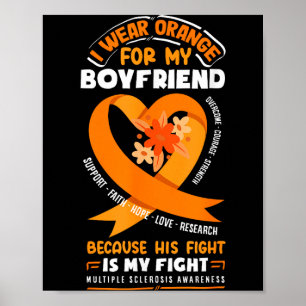 I Wear Orange For My Boyfriend Multiple Sclerosis  Poster