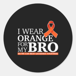 I Wear Orange For My Bro So We Can Beat Leukaemia Classic Round Sticker