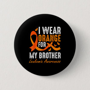 I Wear Orange For My Brother Leukaemia Awareness S 6 Cm Round Badge
