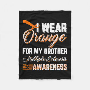 I Wear Orange For My Brother Multiple Sclerosis Fleece Blanket