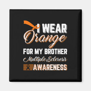 I Wear Orange For My Brother Multiple Sclerosis Magnet