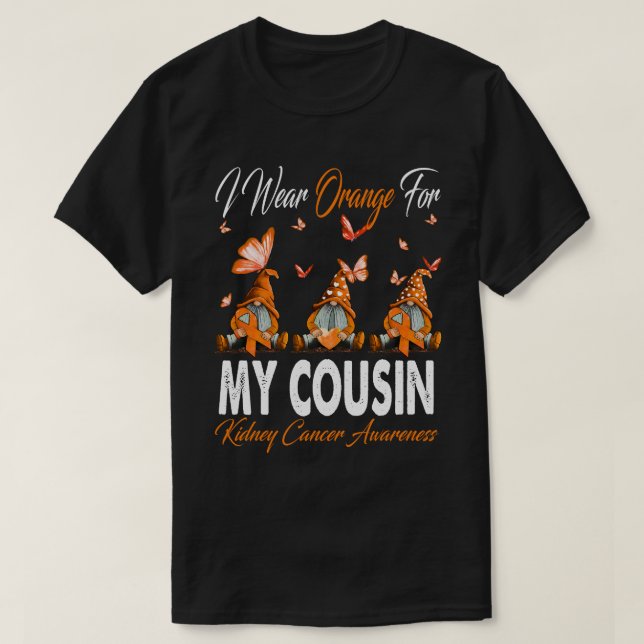 I Wear Orange For MY COUSIN Kidney Cancer Awarenes T-Shirt (Design Front)