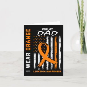 I Wear Orange For My Dad Leukaemia Awareness Ameri Card