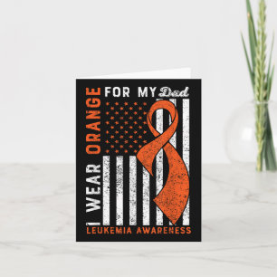 I Wear Orange For My Dad Leukaemia Awareness Ameri Card