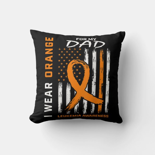 I Wear Orange For My Dad Leukaemia Awareness Ameri Cushion (Front)