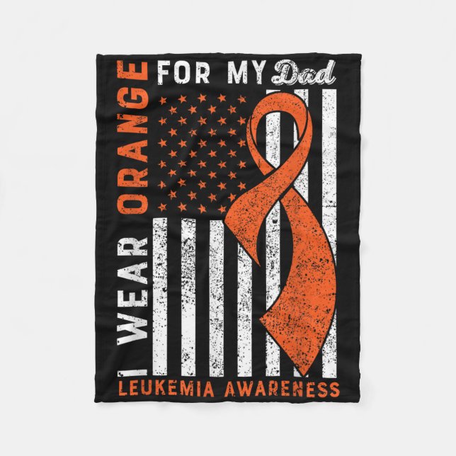 I Wear Orange For My Dad Leukaemia Awareness Ameri Fleece Blanket (Front)